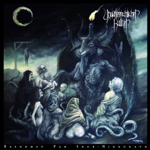 UNAUSSPRECHLICHEN KULTEN (Chil.)_Baphomet pan shub niggurath