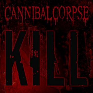 CANNIBAL CORPSE (Usa) – Kill