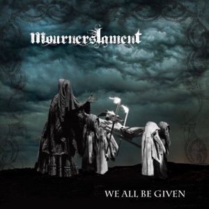 MOURNERS LAMENT – We all be Given