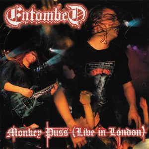 ENTOMBED_ Monkey puss (live in london)