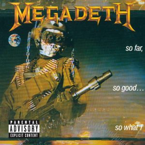 MEGADETH _ So far, so good…so what!