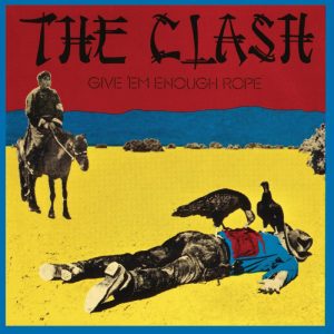 THE CLASH _ give ‘em enought rope