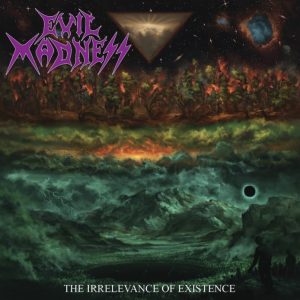 EVIL MADNESS (Chile) _ the irrelevance of existence