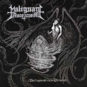 MALIGNANT ASCETICISM (Chile) _ Un Fragmento en la Eternidad