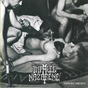 IMPALED NAZARENE (Finland) _ Impure orgies