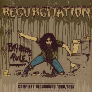 REGURGITATION (uk) – Bathrooms Rule!