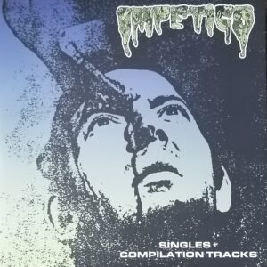IMPETIGO (USA) _SINGLES + COMPILATION TRACKS