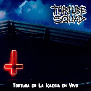 TORTURE SQUAD_(BRA) Tortura En La Iglesia